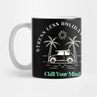 Stress Less holiday more chill your mind Mug